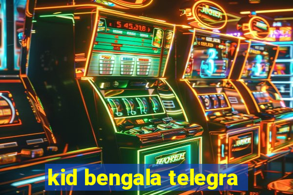 kid bengala telegra